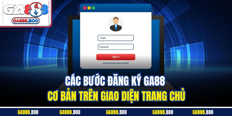 Đăng Ký GA88 Thành Công 100% | Hướng Dẫn Cực Chi Tiết 2 Các bước đăng ký GA88 cơ bản trên giao diện trang chủ