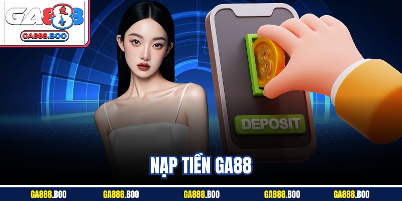 Nạp Tiền GA88 An Toàn | Hướng Dẫn Chi Tiết Nhất 2025 3 Nạp Tiền GA88 An Toàn | Hướng Dẫn Chi Tiết Nhất 2025