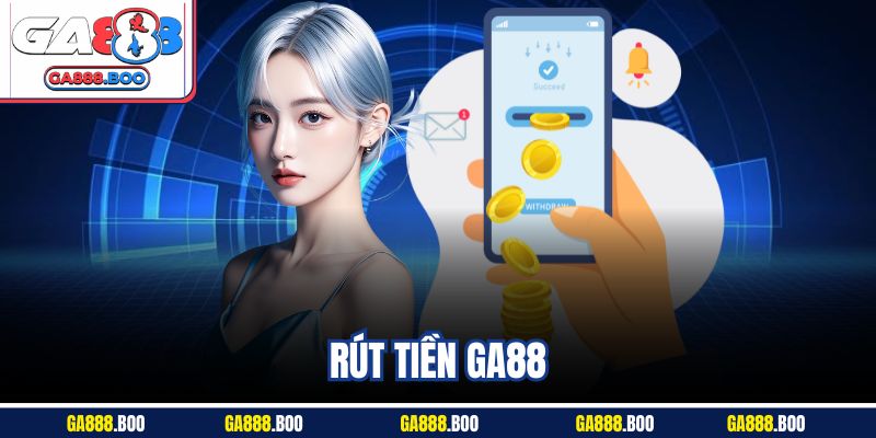 Rút Tiền GA88 Siêu Tốc | Hướng Dẫn Chi Tiết Từ A Đến Z 2 Rút Tiền GA88 Siêu Tốc | Hướng Dẫn Chi Tiết Từ A Đến Z