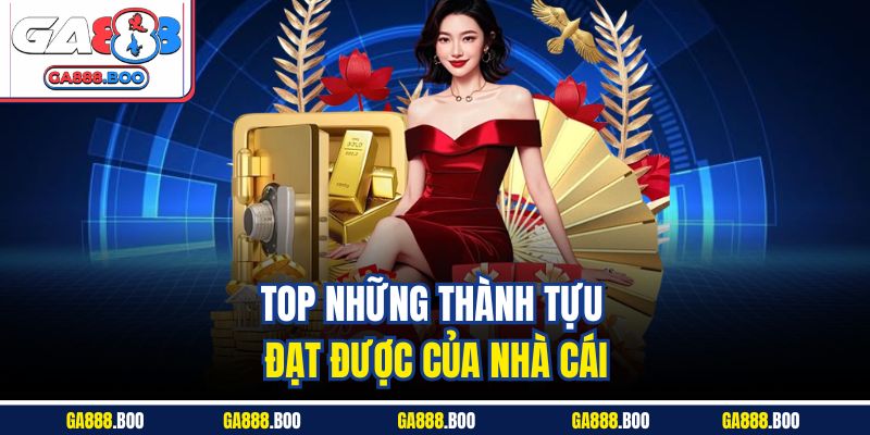 Top những thành tựu đạt được của nhà cái
